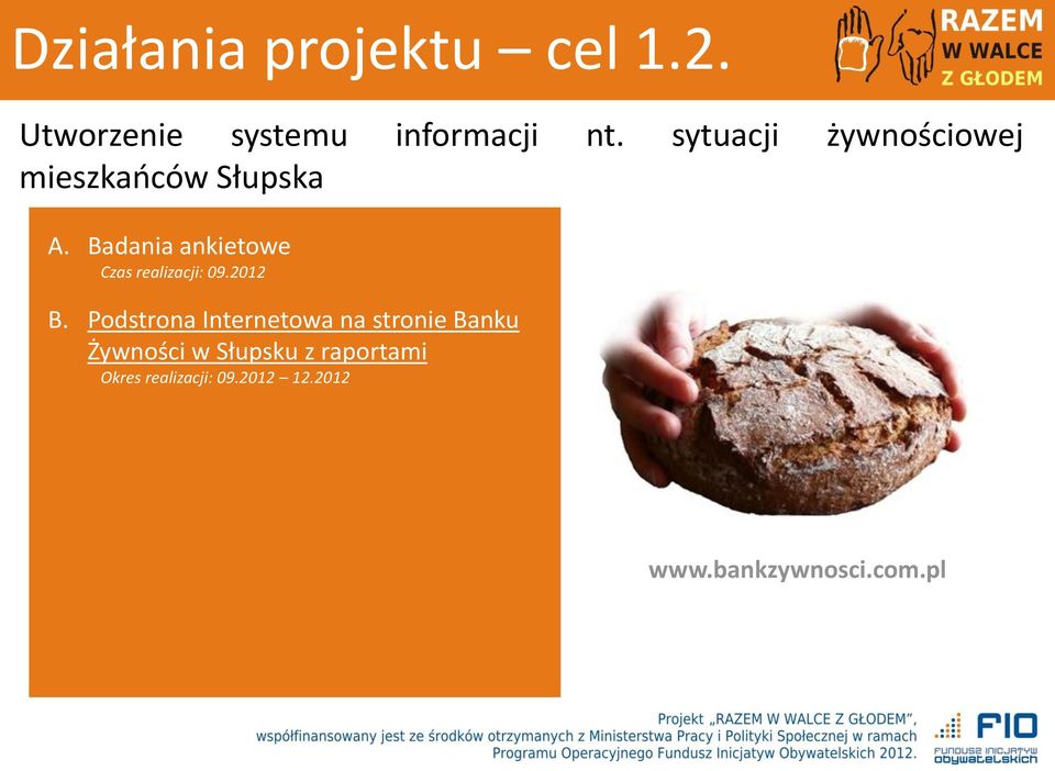 Badania ankietowe Czas realizacji: 09.2012 B.