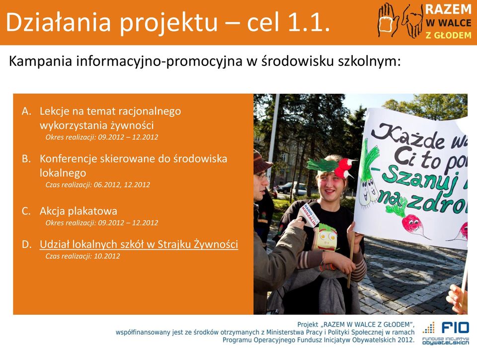 Konferencje skierowane do środowiska lokalnego Czas realizacji: 06.2012, 12.2012 C.