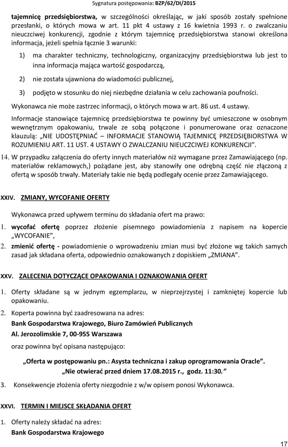 organizacyjny przedsiębiorstwa lub jest to inna informacja mająca wartość gospodarczą, 2) nie została ujawniona do wiadomości publicznej, 3) podjęto w stosunku do niej niezbędne działania w celu