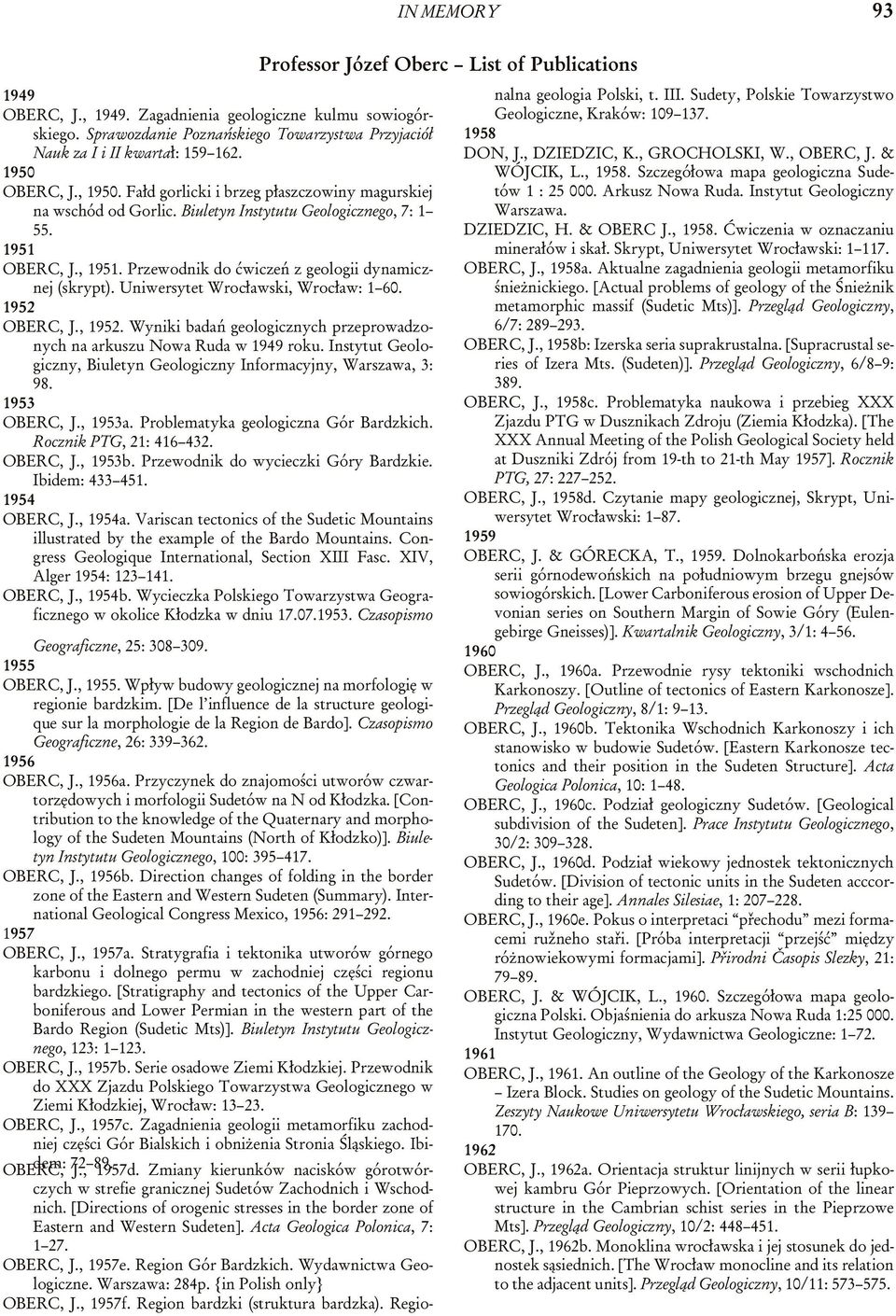 Uniwersytet Wroc³awski, Wroc³aw: 1 60. 1952 OBERC, J., 1952. Wyniki badañ geologicznych przeprowadzonych na arkuszu Nowa Ruda w 1949 roku.