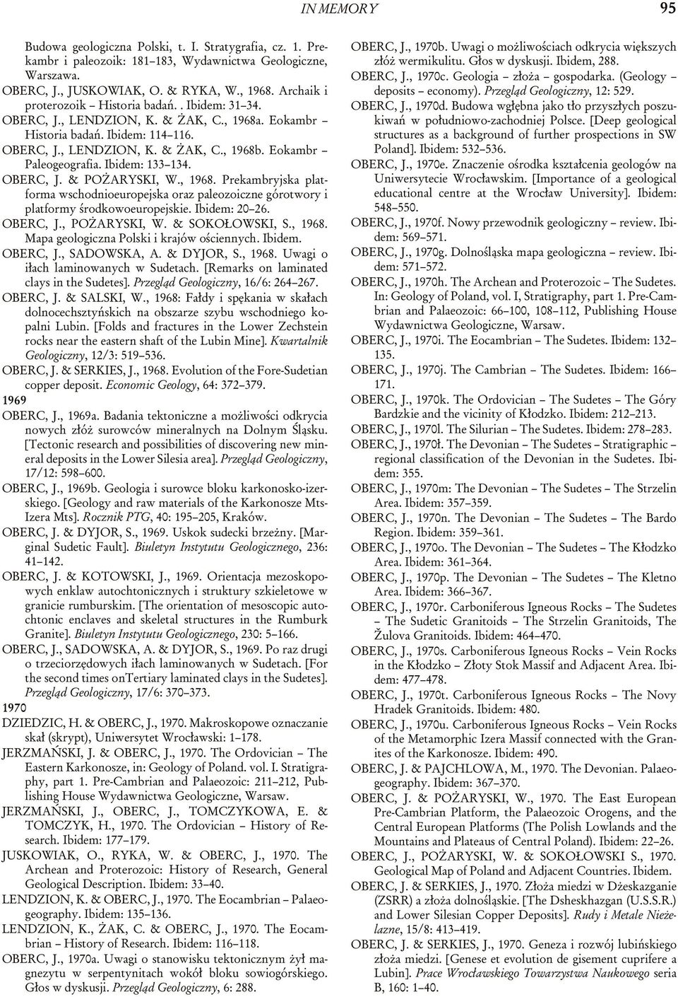 Eokambr Paleogeografia. Ibi dem: 133 134. OBERC, J. & PO ARYSKI, W., 1968. Prekambryjska platforma wschodnioeuropejska oraz paleozoiczne górotwory i platformy œrodkowoeuropejskie. Ibi dem: 20 26.