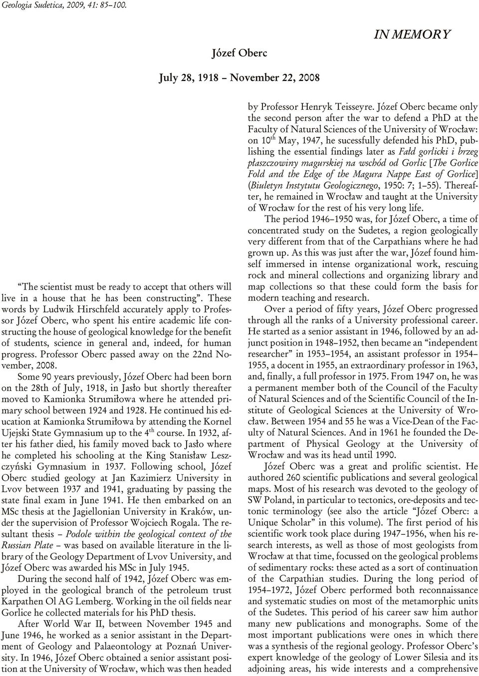 stu dents, sci ence in gen eral and, in deed, for hu man prog ress. Pro fes sor Oberc passed away on the 22nd No - vember, 2008.