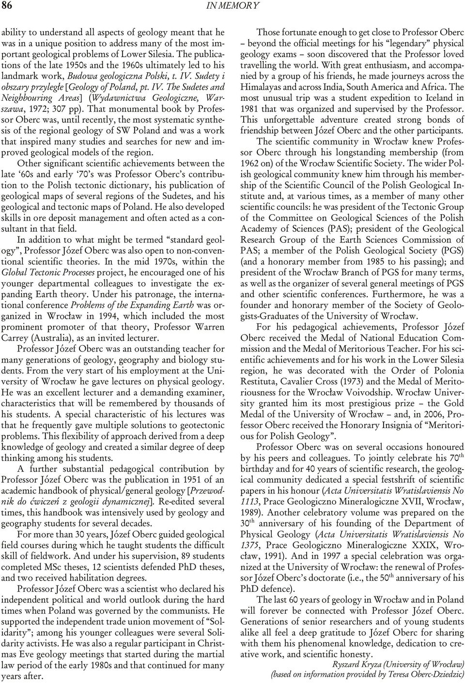 Sudety i obszary przyleg³e [Ge ol ogy of Po land, pt. IV. The Sudetes and Neigh bour ing Ar eas] (Wydawnictwa Geologiczne, Warszawa, 1972; 307 pp).