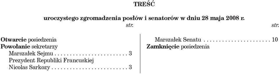 2008 r.  Otwarcie posiedzenia Powołanie sekretarzy Marszałek Sejmu.