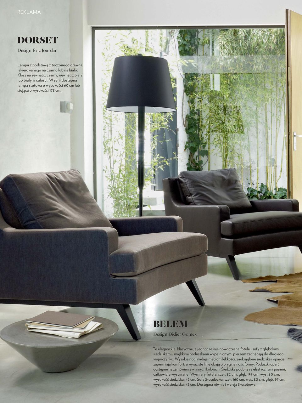BELEM Design Didier Gomez Te eleganckie, klasyczne, a jednocześnie nowoczesne fotele i sofy z głębokimi siedziskami i miękkimi poduszkami wypełnionymi pierzem zachęcają do długiego wypoczynku.