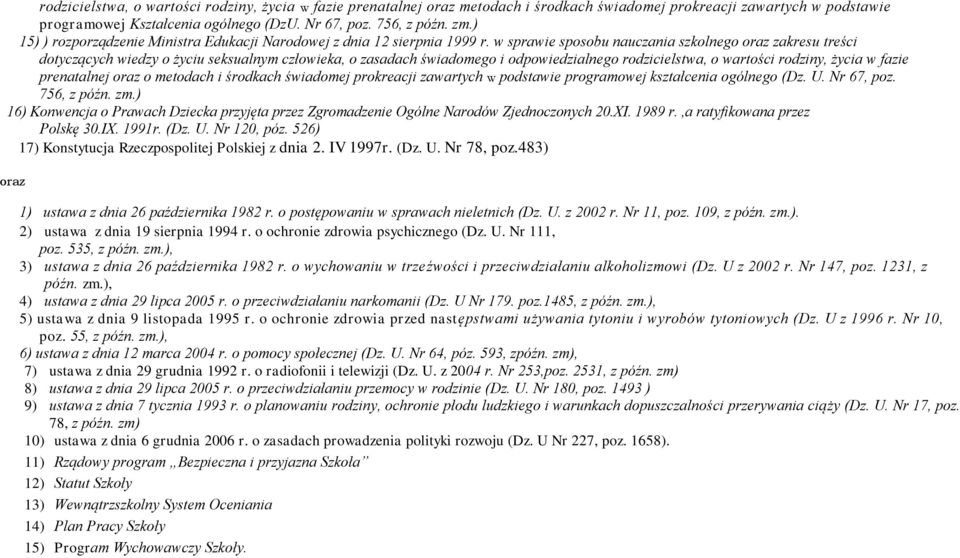 w sprawie sposobu nauczania szkolnego oraz zakresu treści dotyczących wiedzy o życiu seksualnym człowieka, o zasadach świadomego i odpowiedzialnego rodzicielstwa, o wartości rodziny, życia w fazie