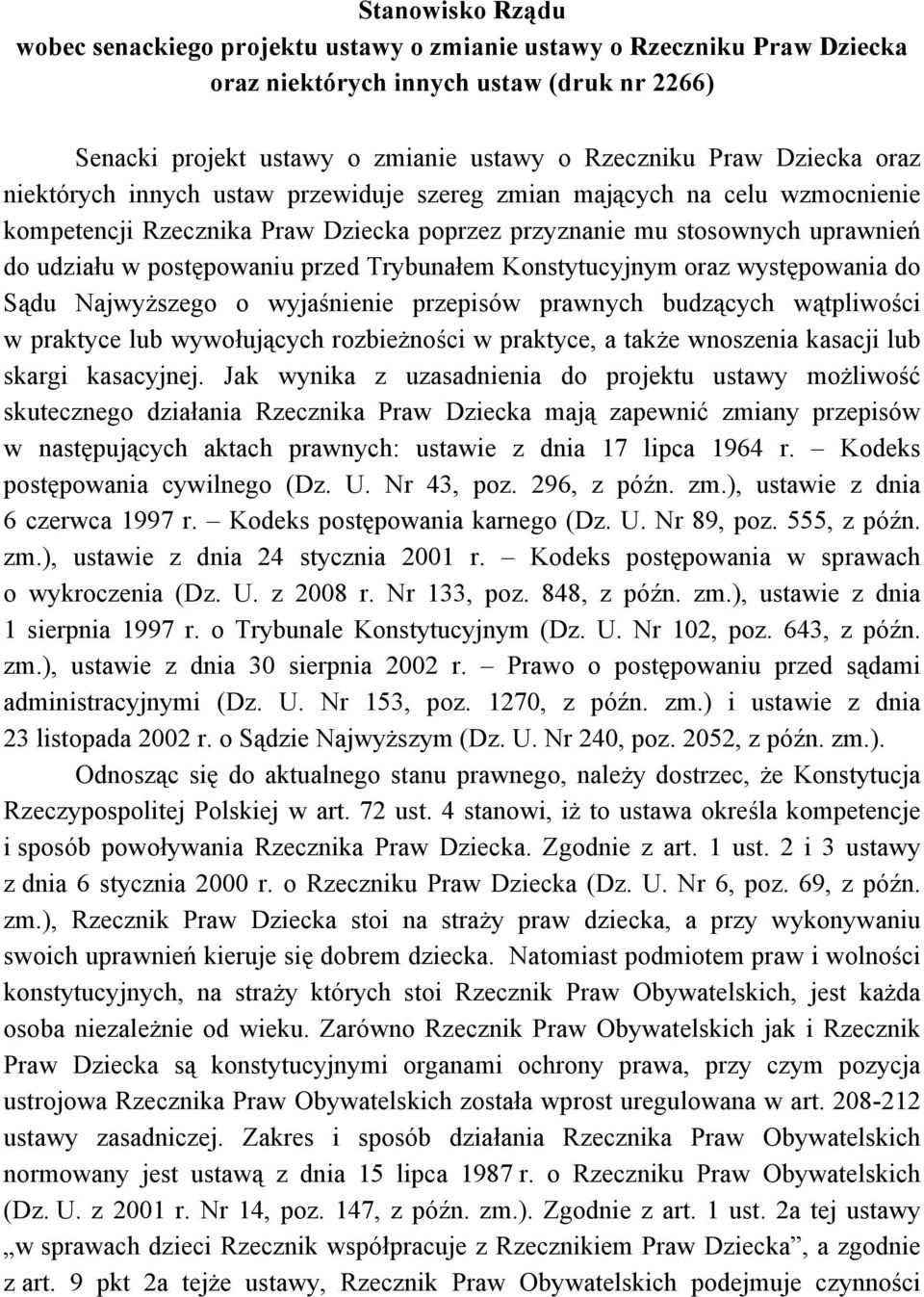 Trybunałem Konstytucyjnym oraz występowania do Sądu Najwyższego o wyjaśnienie przepisów prawnych budzących wątpliwości w praktyce lub wywołujących rozbieżności w praktyce, a także wnoszenia kasacji