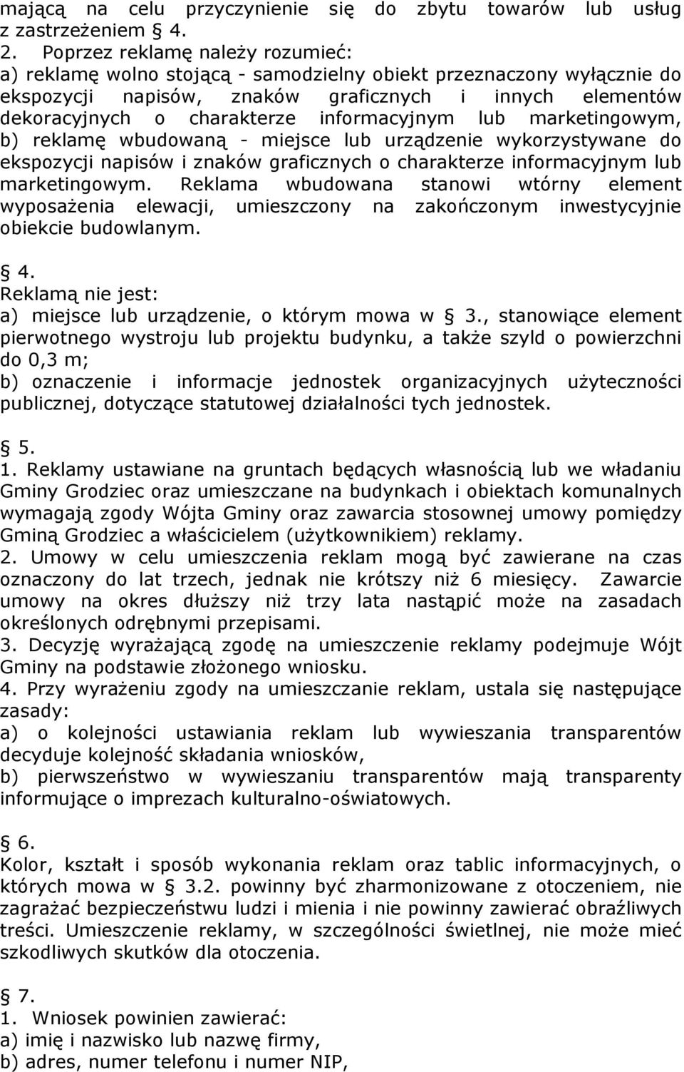 informacyjnym lub marketingowym, b) reklamę wbudowaną - miejsce lub urządzenie wykorzystywane do ekspozycji napisów i znaków graficznych o charakterze informacyjnym lub marketingowym.