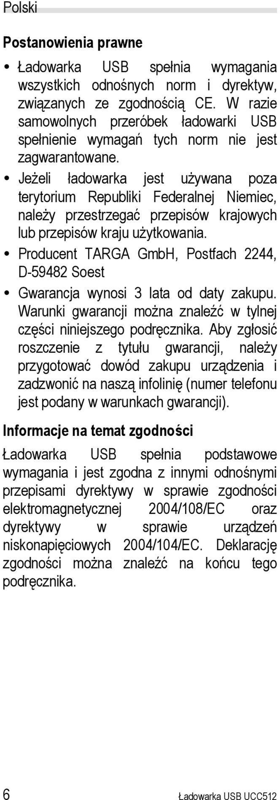 Jeżeli ładowarka jest używana poza terytorium Republiki Federalnej Niemiec, należy przestrzegać przepisów krajowych lub przepisów kraju użytkowania.