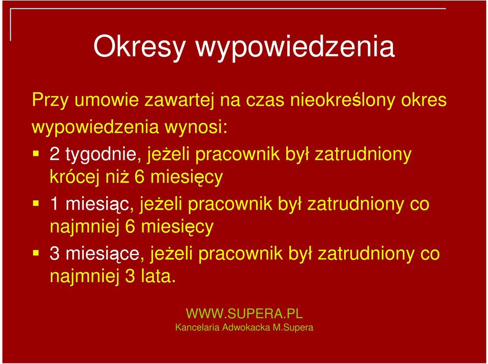 krócej niŝ 6 miesięcy 1 miesiąc, jeŝeli pracownik był zatrudniony co