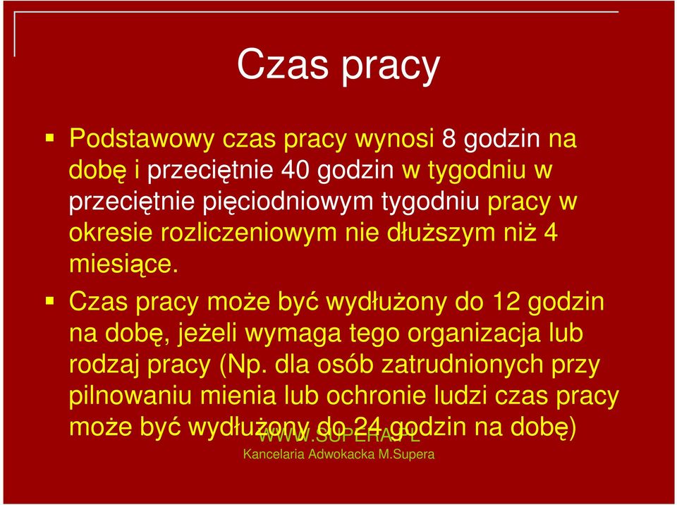 Czas pracy moŝe być wydłuŝony do 12 godzin na dobę, jeŝeli wymaga tego organizacja lub rodzaj pracy