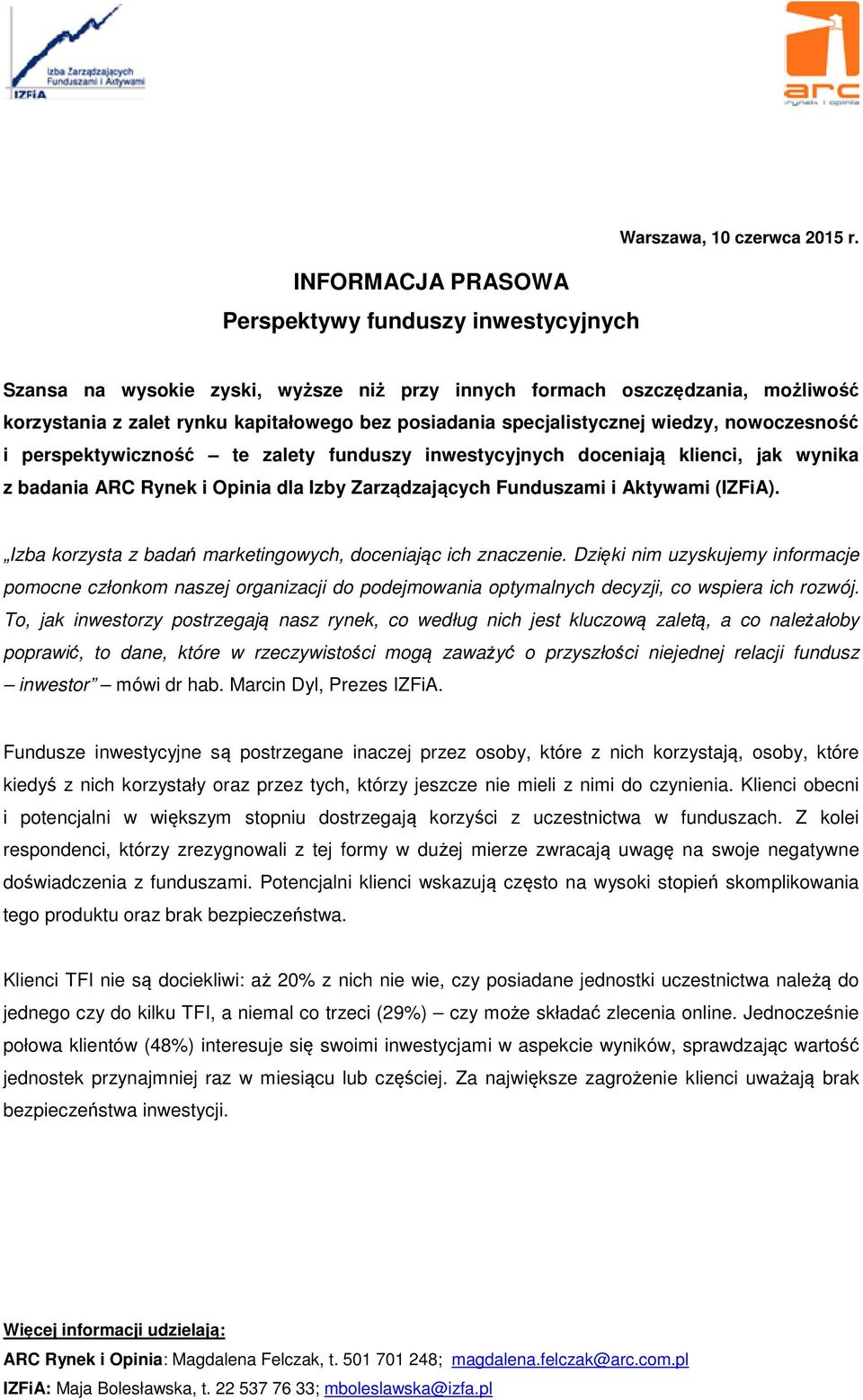 zalety funduszy inwestycyjnych doceniają klienci, jak wynika z badania ARC Rynek i Opinia dla Izby Zarządzających Funduszami i Aktywami (IZFiA).