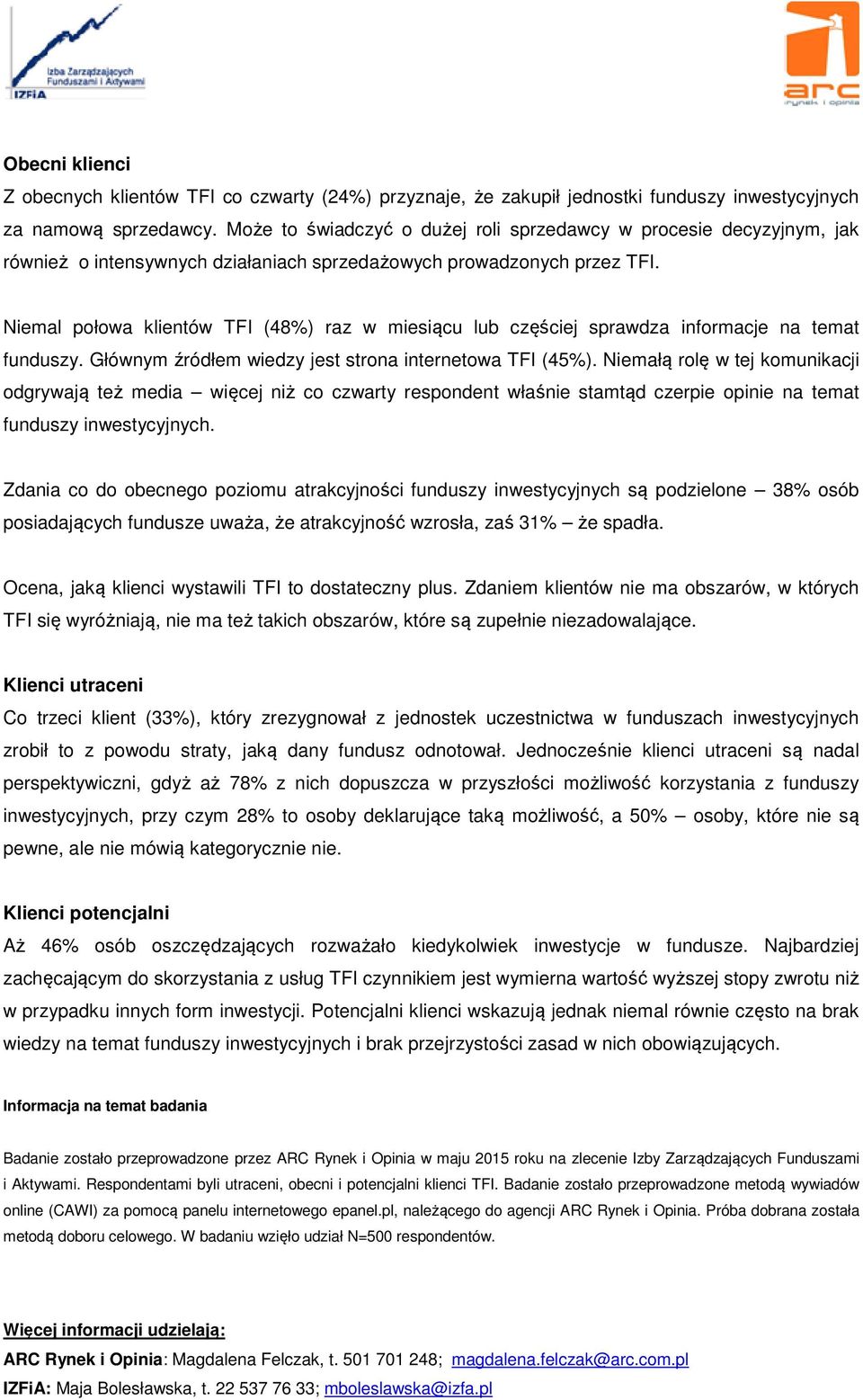 Niemal połowa klientów TFI (48%) raz w miesiącu lub częściej sprawdza informacje na temat funduszy. Głównym źródłem wiedzy jest strona internetowa TFI (45%).