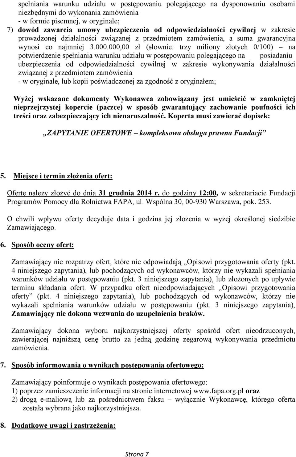 000,00 zł (słownie: trzy miliony złotych 0/100) na potwierdzenie spełniania warunku udziału w postępowaniu polegającego na posiadaniu ubezpieczenia od odpowiedzialności cywilnej w zakresie