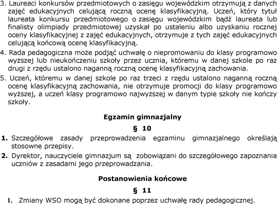 edukacyjnych, otrzymuje z tych zajęć edukacyjnych celującą końcową ocenę klasyfikacyjną. 4.