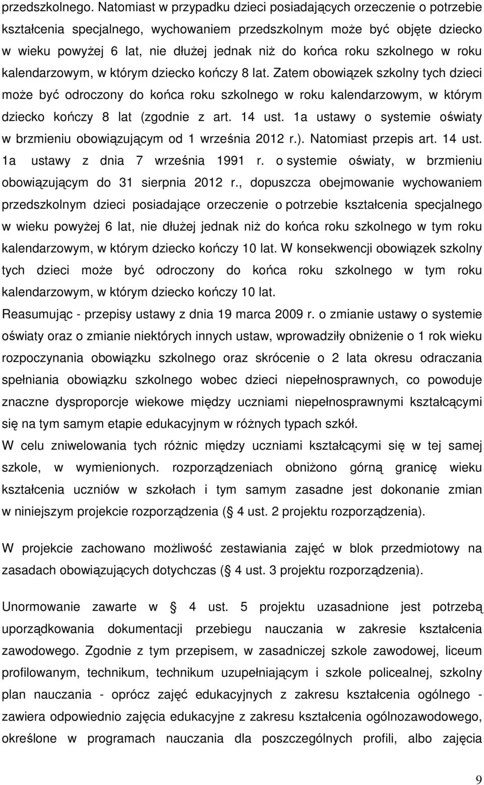 szkolnego w roku kalendarzowym, w którym dziecko kończy 8 lat.