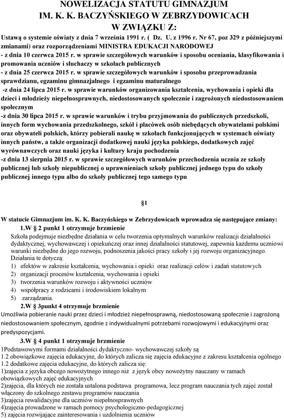 w sprawie szczegółowych warunków i sposobu oceniania, klasyfikowania i promowania uczniów i słuchaczy w szkołach publicznych - z dnia 25 czerwca 2015 r.