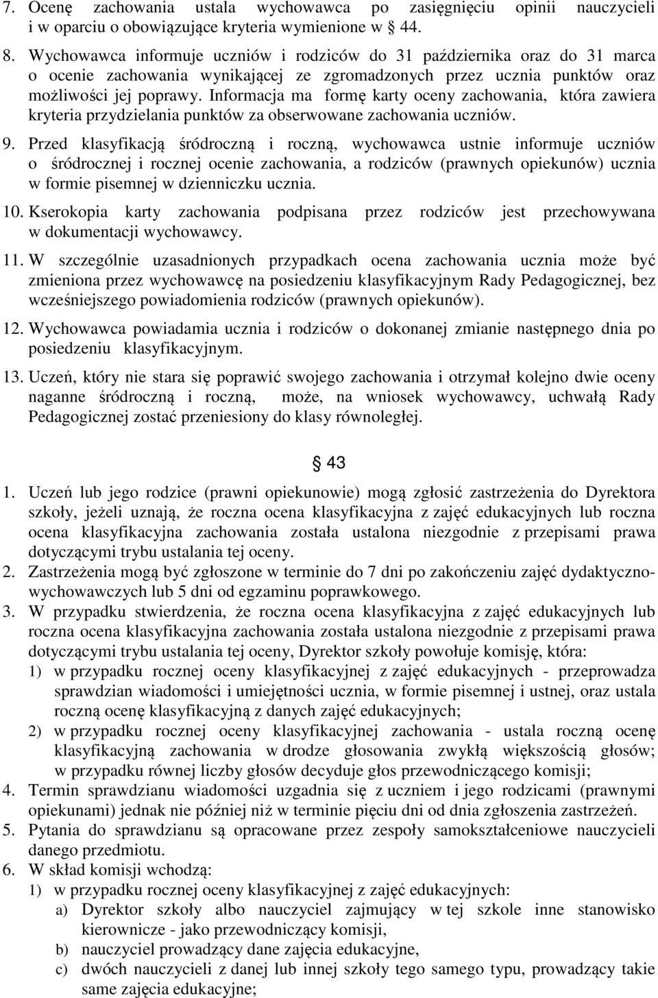 Informacja ma formę karty oceny zachowania, która zawiera kryteria przydzielania punktów za obserwowane zachowania uczniów. 9.