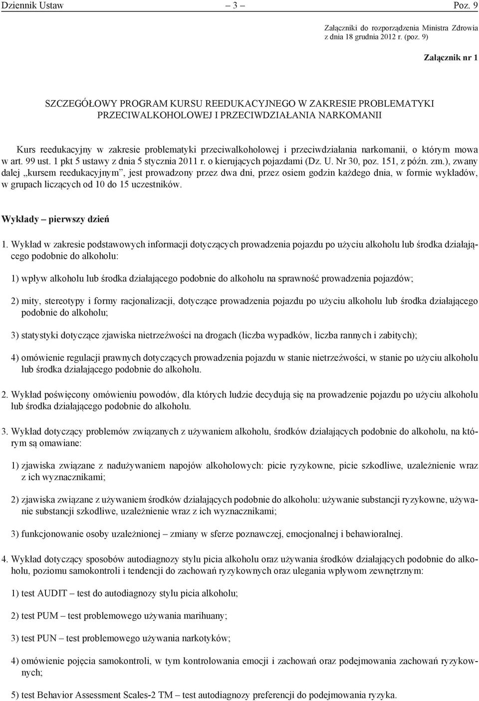 przeciwdziałania narkomanii, o którym mowa w art. 99 ust. 1 pkt 5 ustawy z dnia 5 stycznia 2011 r. o kierujących pojazdami (Dz. U. Nr 30, poz. 151, z późn. zm.