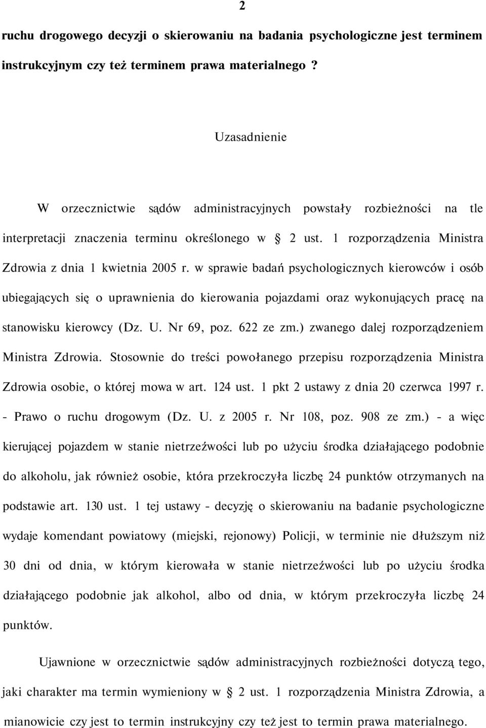 w sprawie badań psychologicznych kierowców i osób ubiegających się o uprawnienia do kierowania pojazdami oraz wykonujących pracę na stanowisku kierowcy (Dz. U. Nr 69, poz. 622 ze zm.