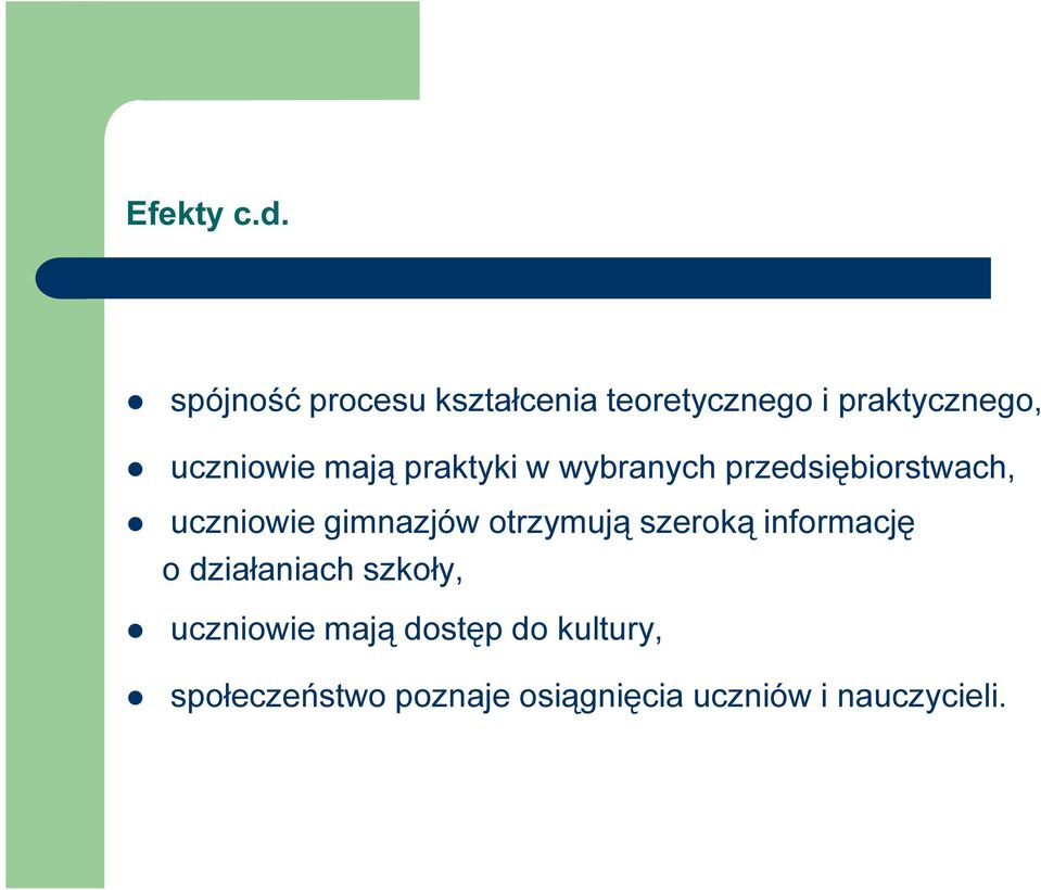 mają praktyki w wybranych przedsiębiorstwach, uczniowie gimnazjów