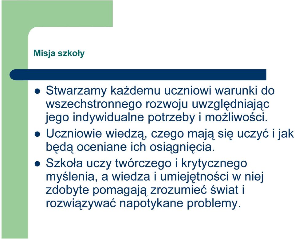 Uczniowie wiedzą, czego mają się uczyć i jak będą oceniane ich osiągnięcia.