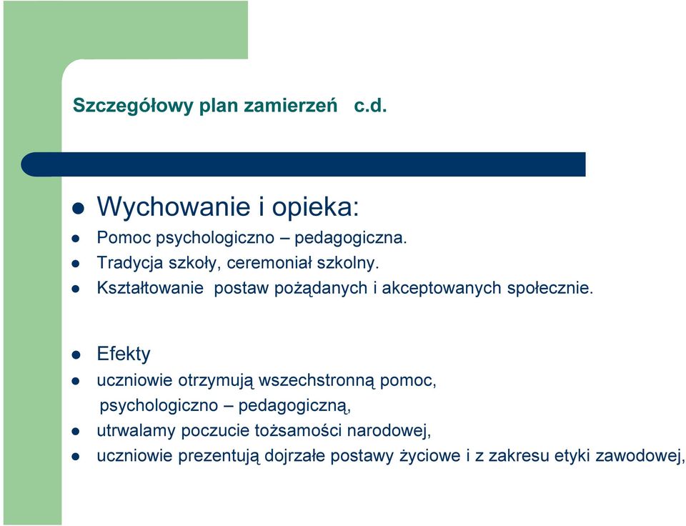 Kształtowanie postaw pożądanych i akceptowanych społecznie.