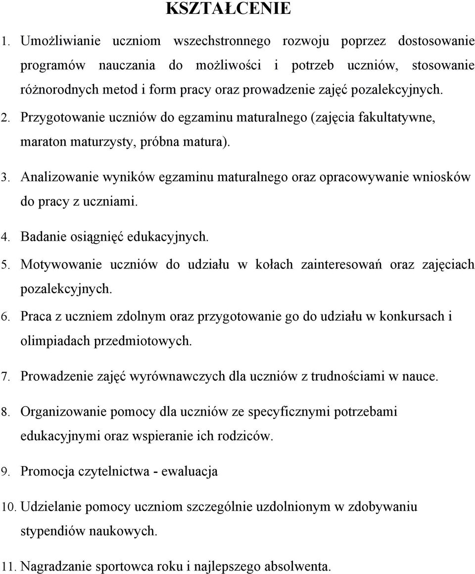 2. Przygotowanie uczniów do egzaminu maturalnego (zajęcia fakultatywne, maraton maturzysty, próbna matura). 3.