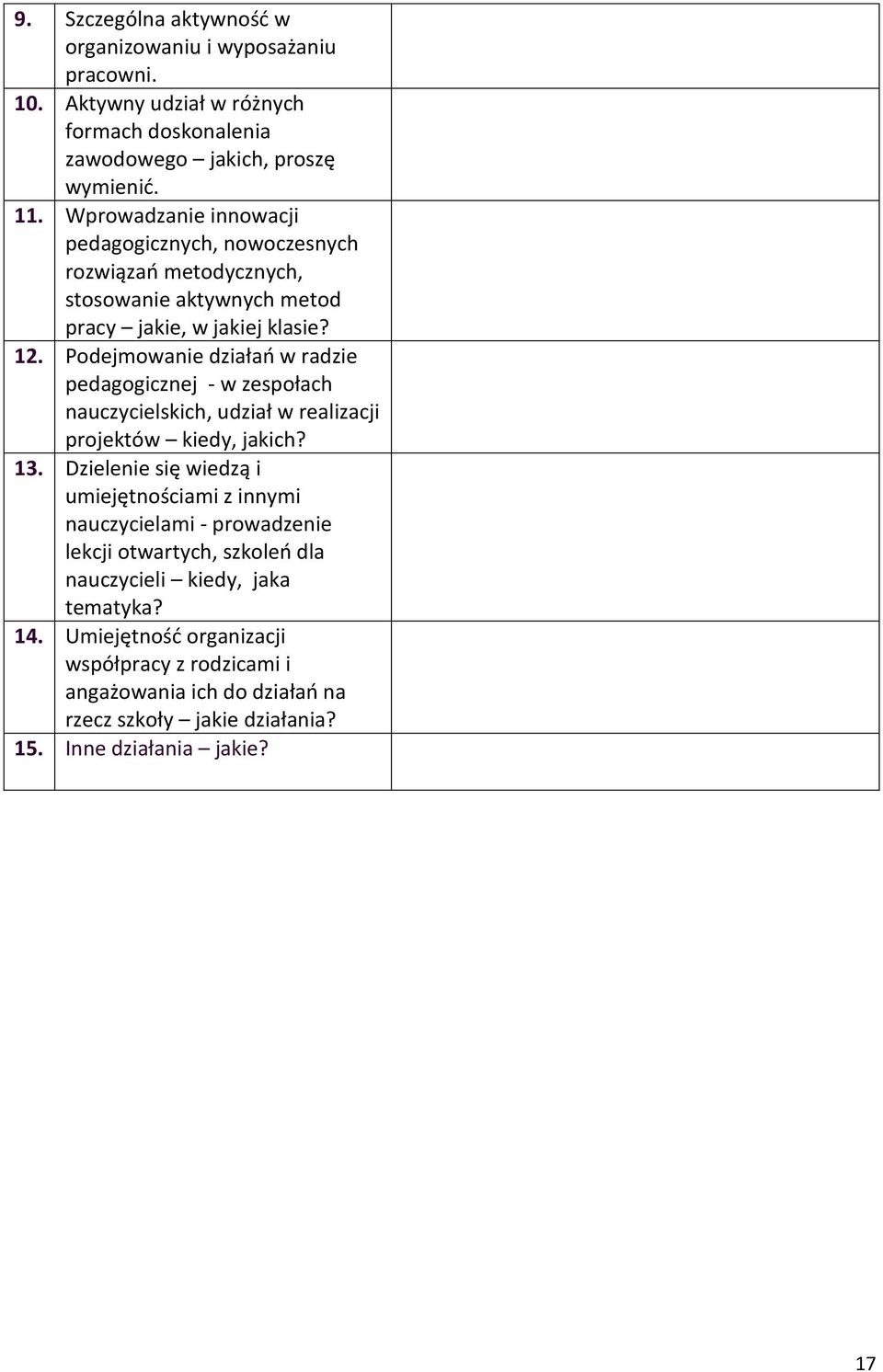 Podejmowanie działań w radzie pedagogicznej - w zespołach nauczycielskich, udział w realizacji projektów kiedy, jakich? 13.