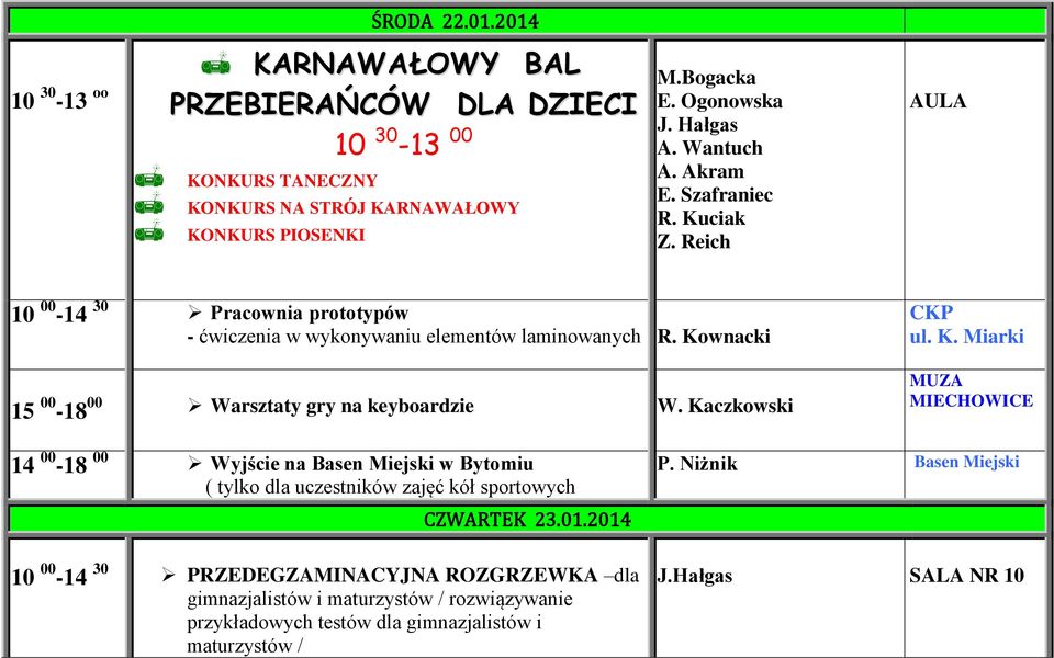 Kownacki 15 00-18 00 Warsztaty gry na keyboardzie W. Kaczkowski CKP ul. K. Miarki MUZA MIECHOWICE ( tylko dla uczestników zajęć kół sportowych CZWARTEK 23.01.