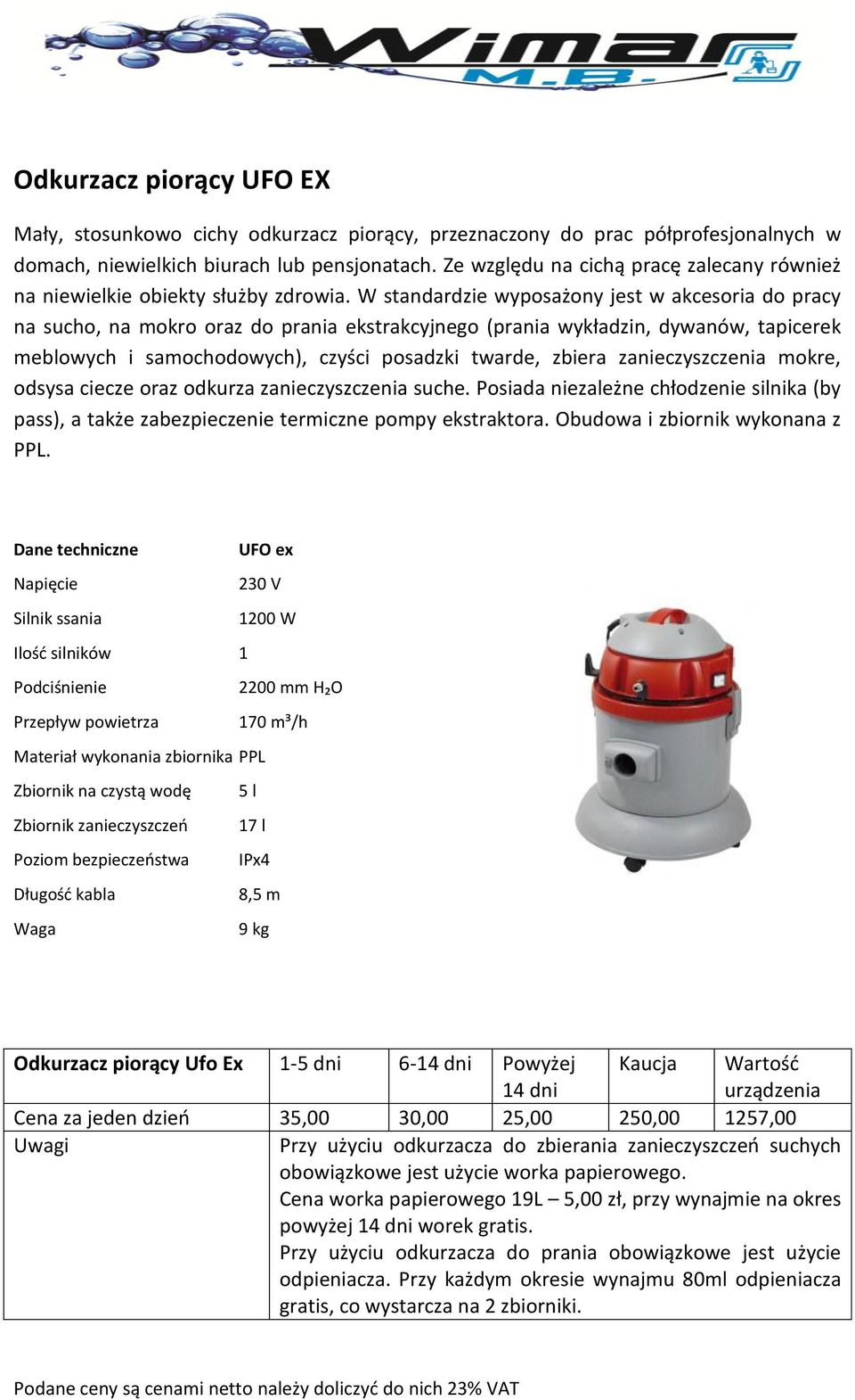 W standardzie wyposażony jest w akcesoria do pracy na sucho, na mokro oraz do prania ekstrakcyjnego (prania wykładzin, dywanów, tapicerek meblowych i samochodowych), czyści posadzki twarde, zbiera