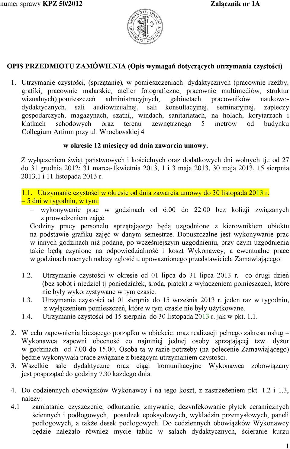 administracyjnych, gabinetach pracowników naukowodydaktycznych, sali audiowizualnej, sali konsultacyjnej, seminaryjnej, zapleczy gospodarczych, magazynach, szatni,, windach, sanitariatach, na holach,