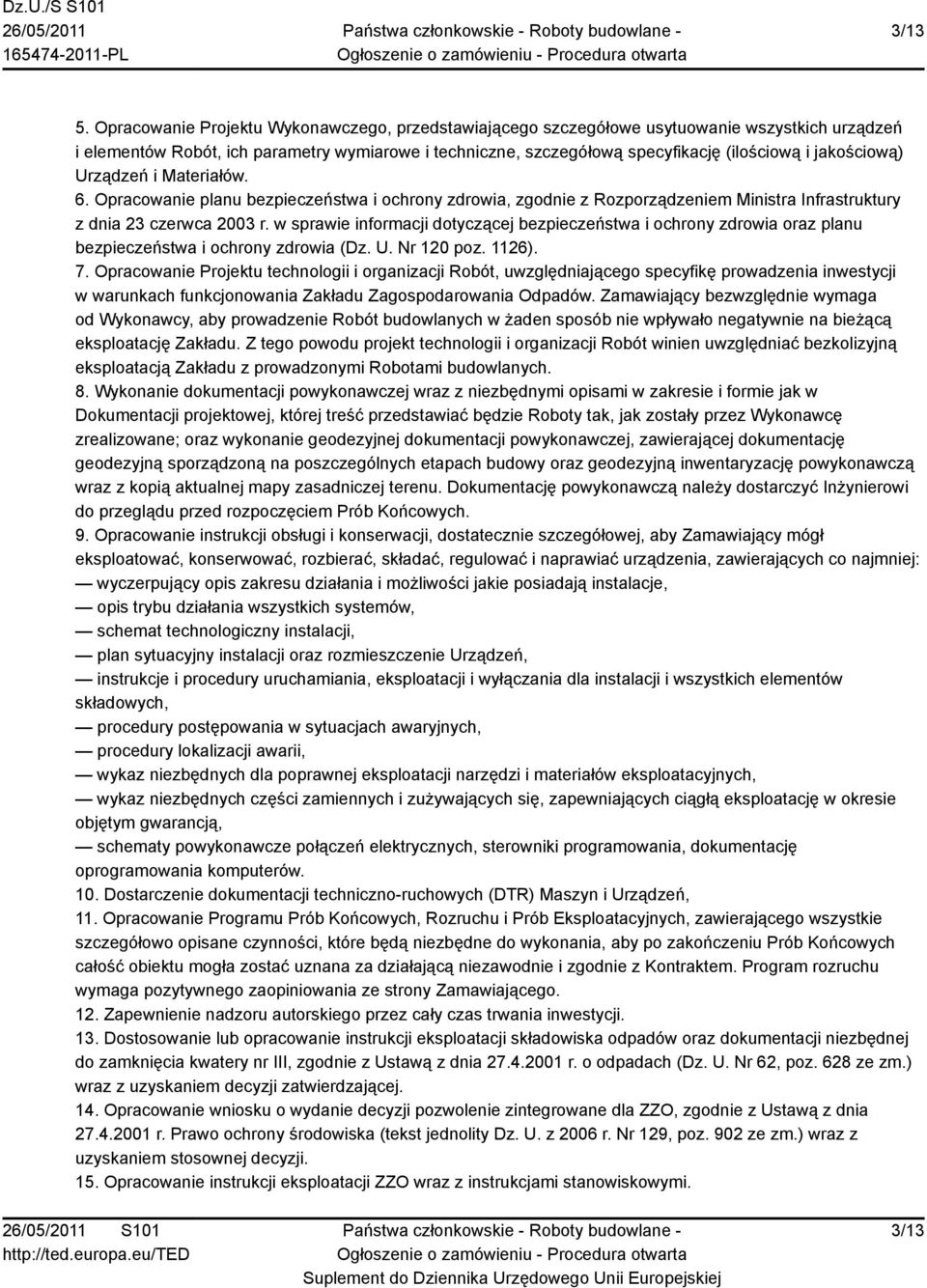 jakościową) Urządzeń i Materiałów. 6. Opracowanie planu bezpieczeństwa i ochrony zdrowia, zgodnie z Rozporządzeniem Ministra Infrastruktury z dnia 23 czerwca 2003 r.