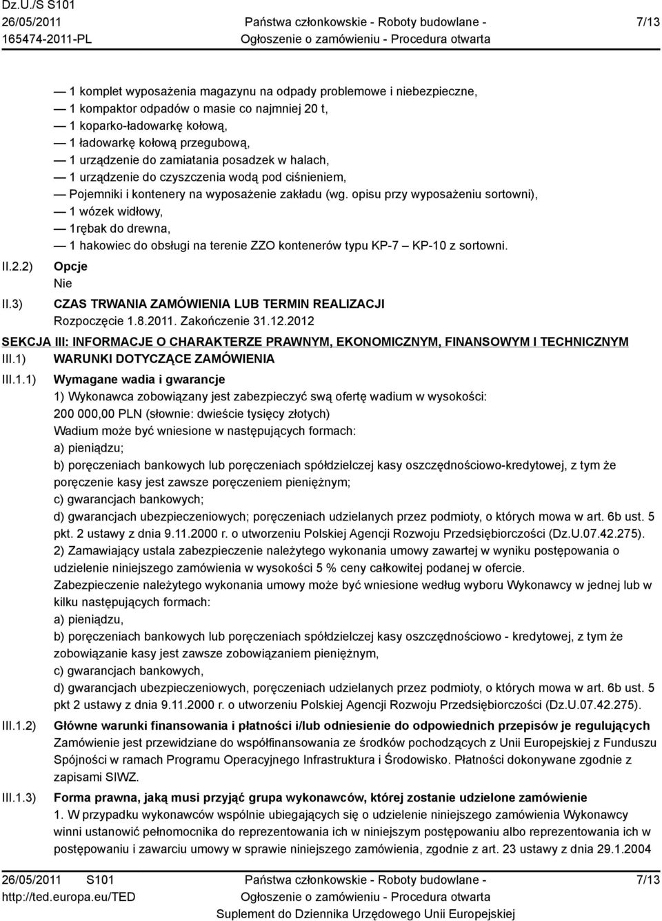 zamiatania posadzek w halach, 1 urządzenie do czyszczenia wodą pod ciśnieniem, Pojemniki i kontenery na wyposażenie zakładu (wg.