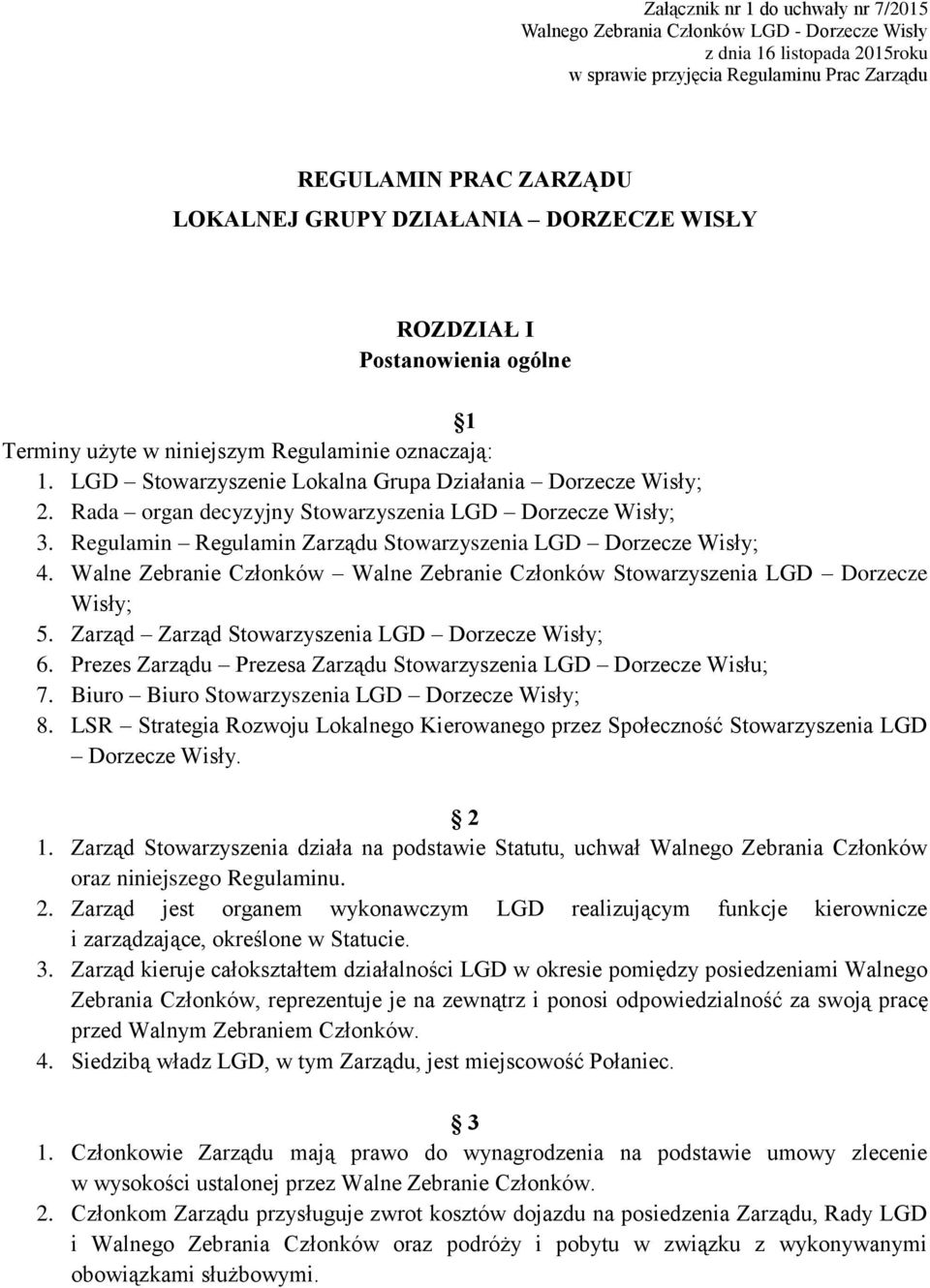 Rada organ decyzyjny Stowarzyszenia LGD Dorzecze Wisły; 3. Regulamin Regulamin Zarządu Stowarzyszenia LGD Dorzecze Wisły; 4.
