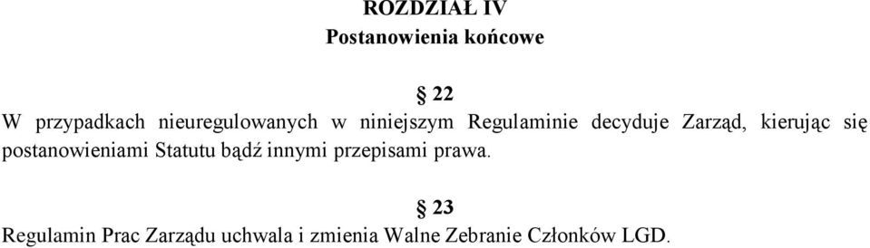 kierując się postanowieniami Statutu bądź innymi przepisami