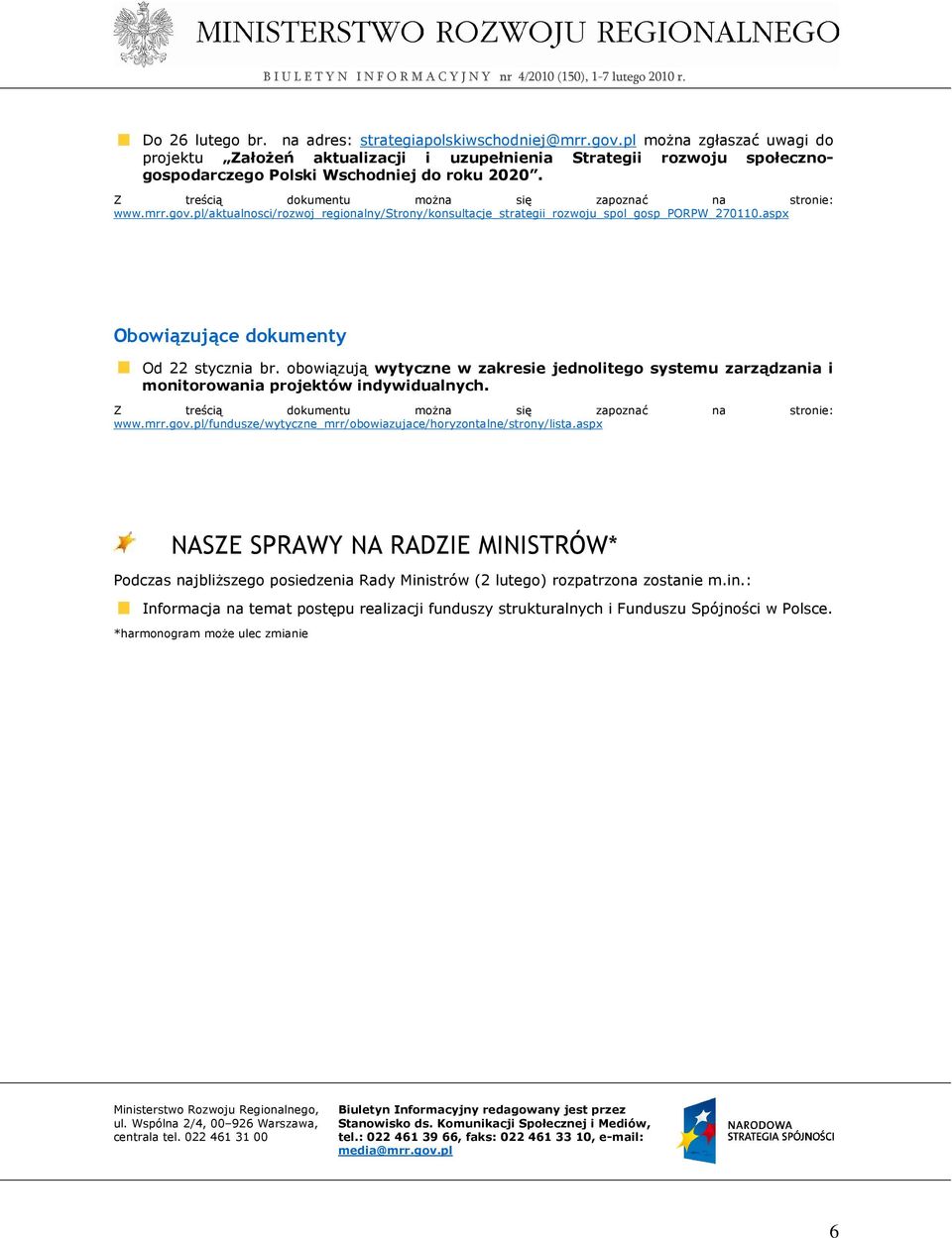 mrr.gov.pl/aktualnosci/rozwoj_regionalny/strony/konsultacje_strategii_rozwoju_spol_gosp_porpw_270110.aspx Obowiązujące dokumenty Od 22 stycznia br.