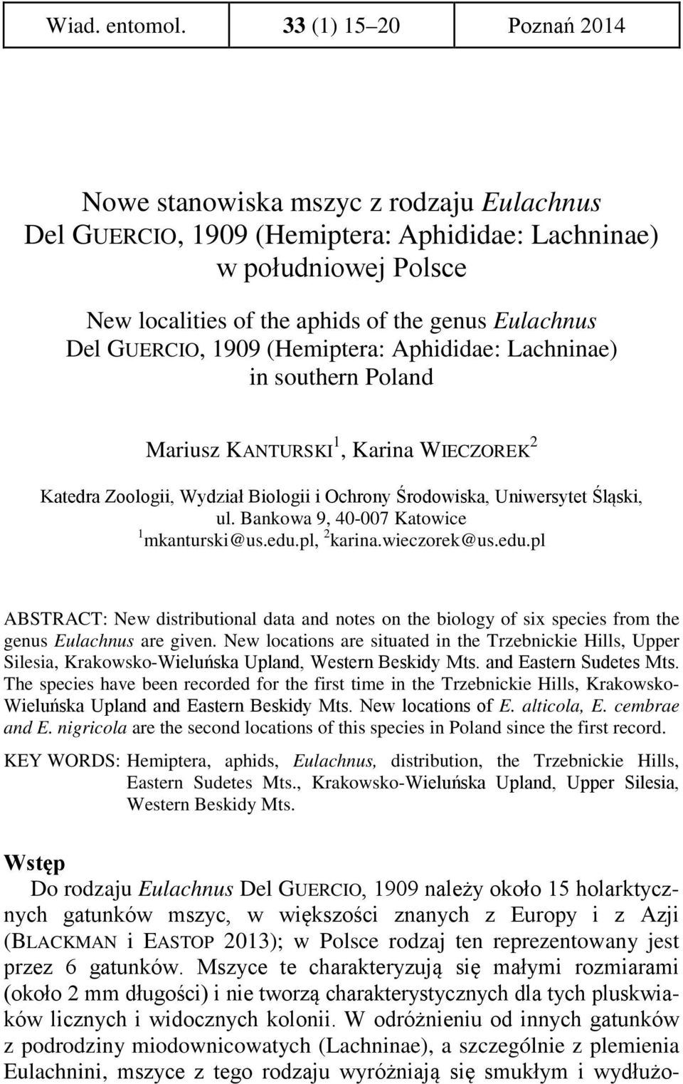 GUERCIO, 1909 (Hemiptera: Aphididae: Lachninae) in southern Poland Mariusz KANTURSKI 1, Karina WIECZOREK 2 Katedra Zoologii, Wydział Biologii i Ochrony Środowiska, Uniwersytet Śląski, ul.