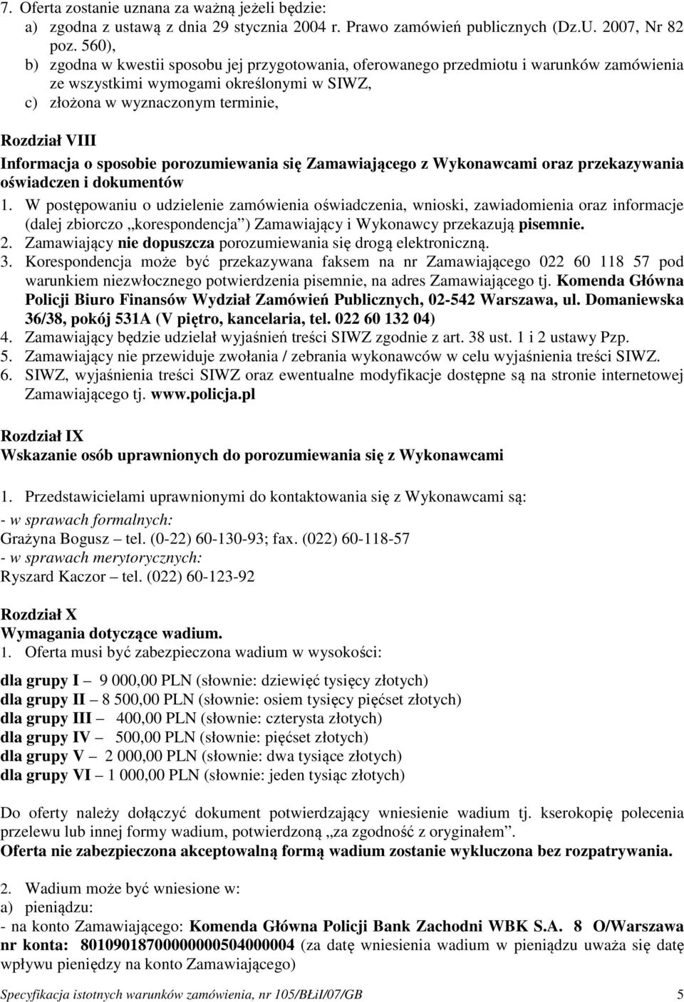 Informacja o sposobie porozumiewania się Zamawiającego z Wykonawcami oraz przekazywania oświadczen i dokumentów 1.