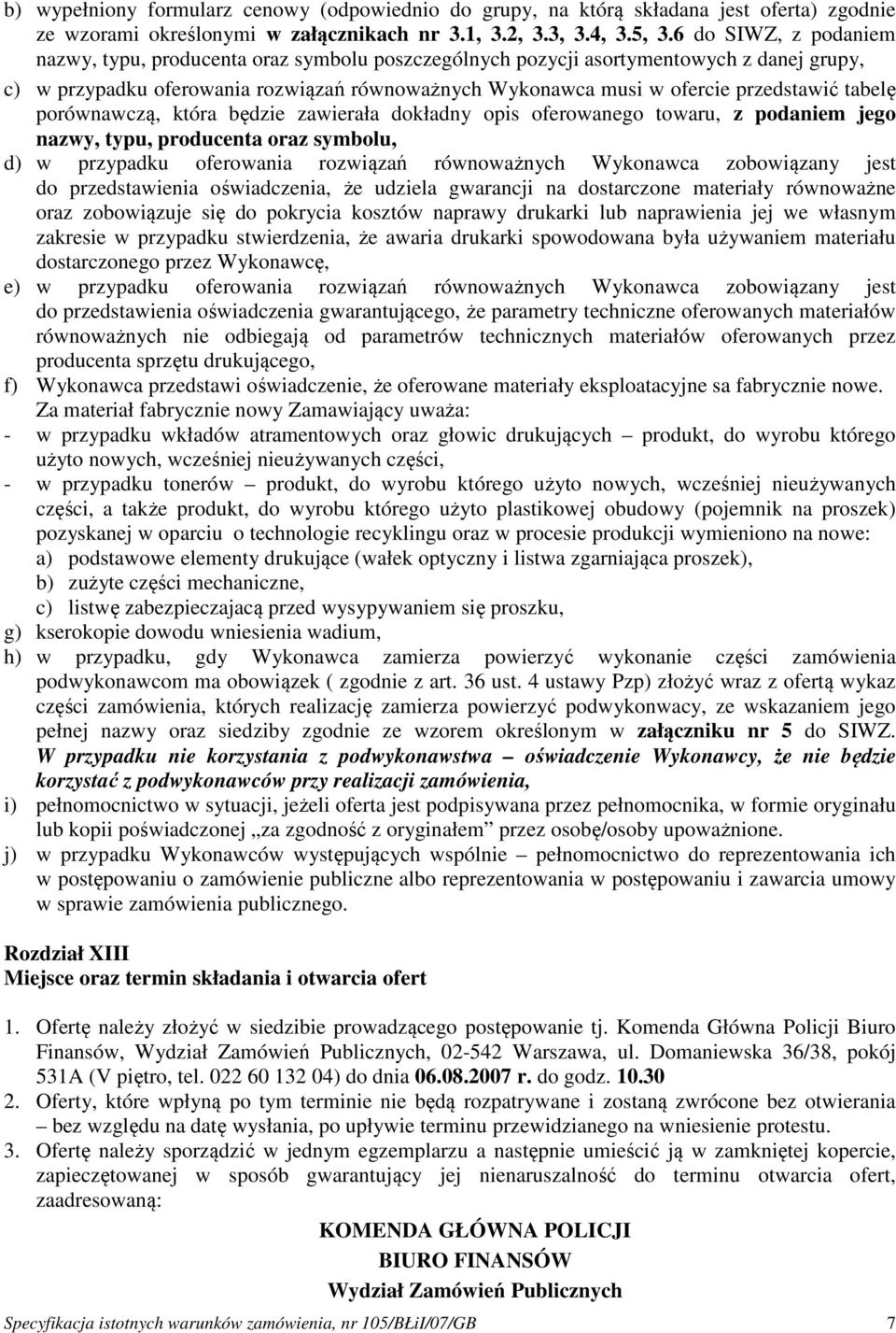 tabelę porównawczą, która będzie zawierała dokładny opis oferowanego towaru, z podaniem jego nazwy, typu, producenta oraz symbolu, d) w przypadku oferowania rozwiązań równoważnych Wykonawca