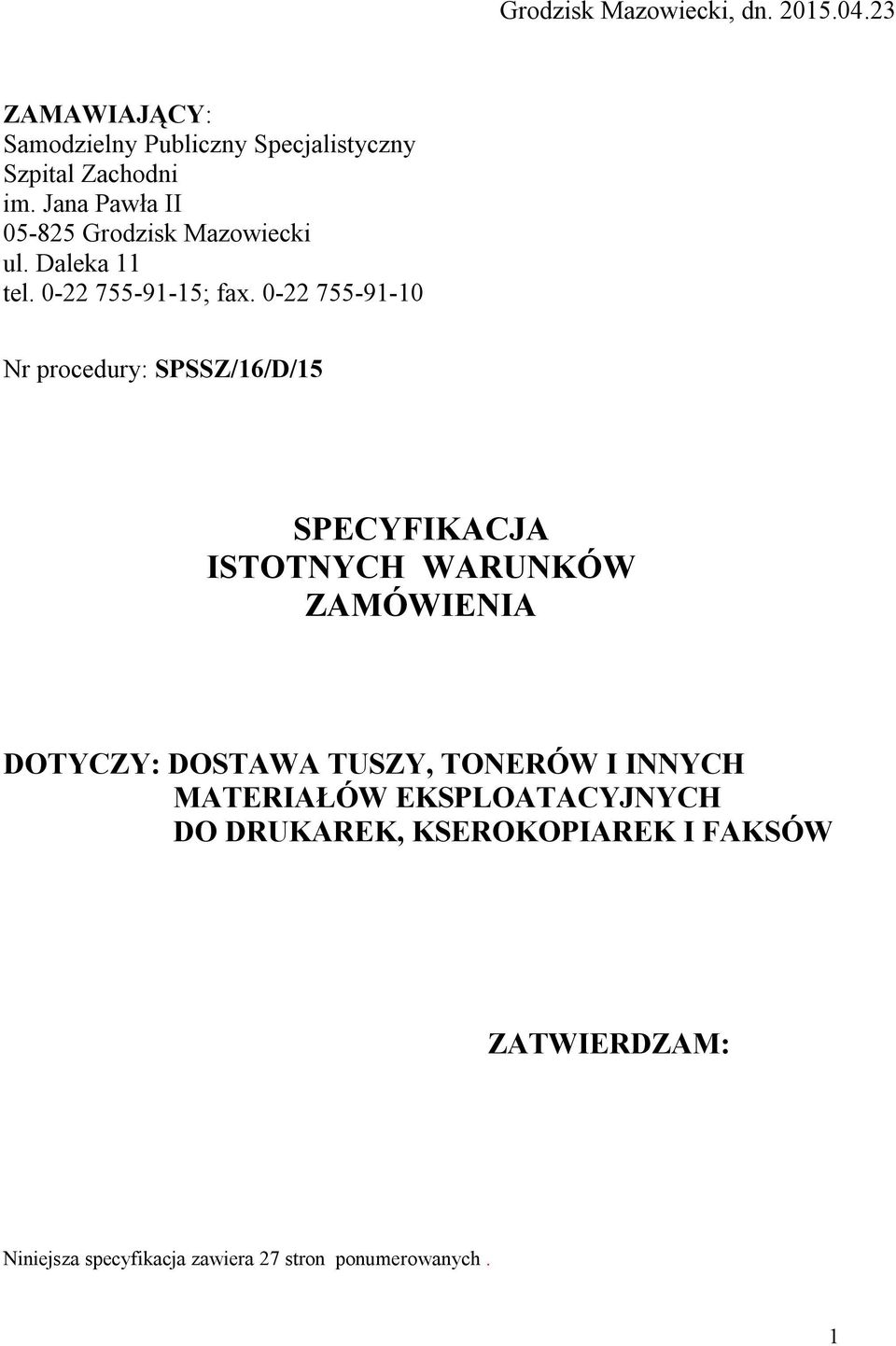 0-22 755-91-10 Nr procedury: SPSSZ/16/D/15 SPECYFIKACJA ISTOTNYCH WARUNKÓW ZAMÓWIENIA DOTYCZY: DOSTAWA TUSZY,