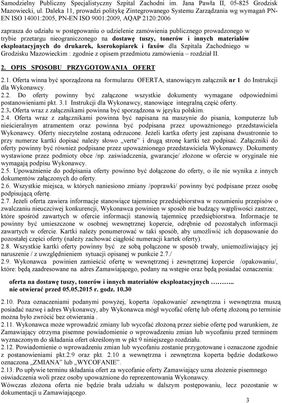 publicznego prowadzonego w trybie przetargu nieograniczonego na dostawę tuszy, tonerów i innych materiałów eksploatacyjnych do drukarek, kserokopiarek i faxów dla Szpitala Zachodniego w Grodzisku