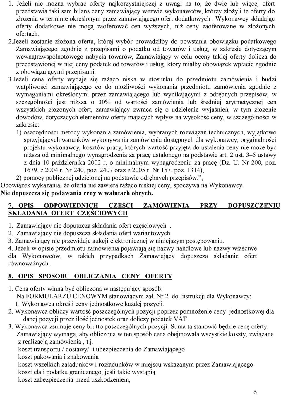 Jeżeli zostanie złożona oferta, której wybór prowadziłby do powstania obowiązku podatkowego Zamawiającego zgodnie z przepisami o podatku od towarów i usług, w zakresie dotyczącym