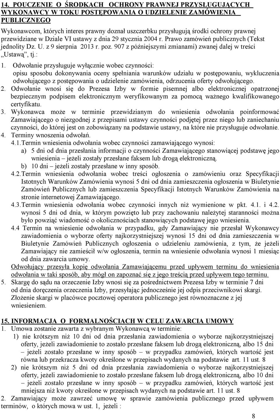 907 z późniejszymi zmianami) zwanej dalej w treści Ustawą, tj.: 1.