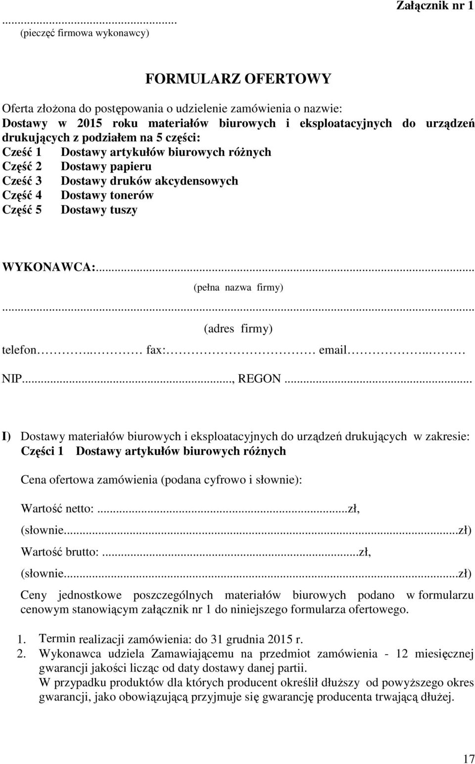WYKONAWCA:... (pełna nazwa firmy)... (adres firmy) telefon.. fax: email.. NIP..., REGON.