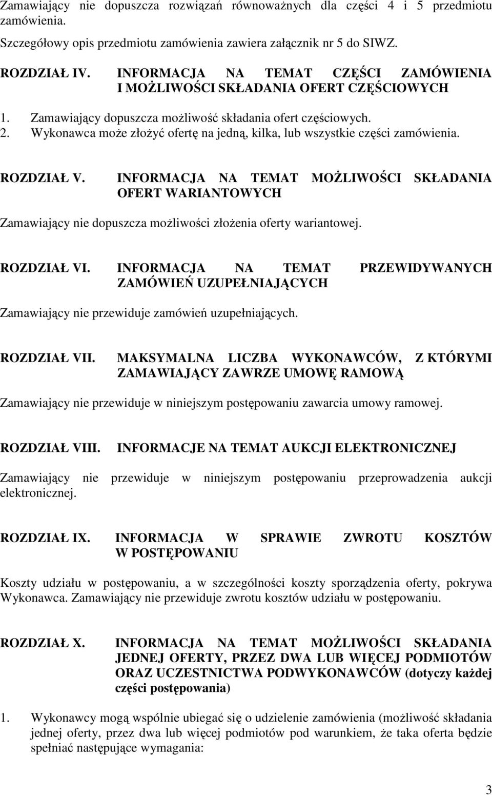 Wykonawca moŝe złoŝyć ofertę na jedną, kilka, lub wszystkie części zamówienia. ROZDZIAŁ V.