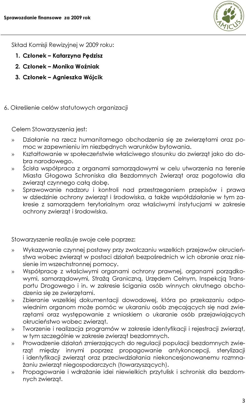 » Kształtowanie w społeczeństwie właściwego stosunku do zwierząt jako do dobra narodowego.