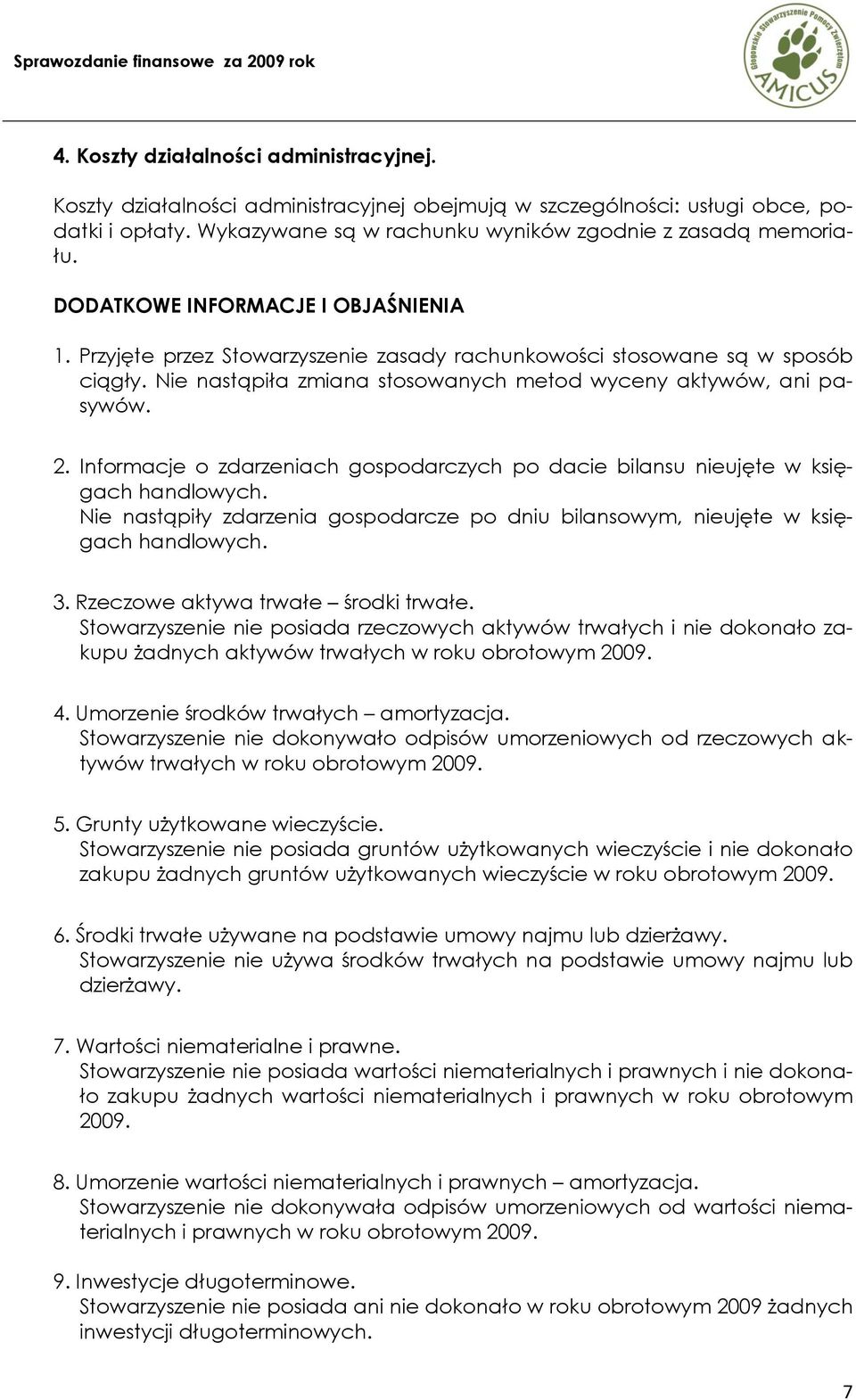 Informacje o zdarzeniach gospodarczych po dacie bilansu nieujęte w księgach handlowych. Nie nastąpiły zdarzenia gospodarcze po dniu bilansowym, nieujęte w księgach handlowych. 3.