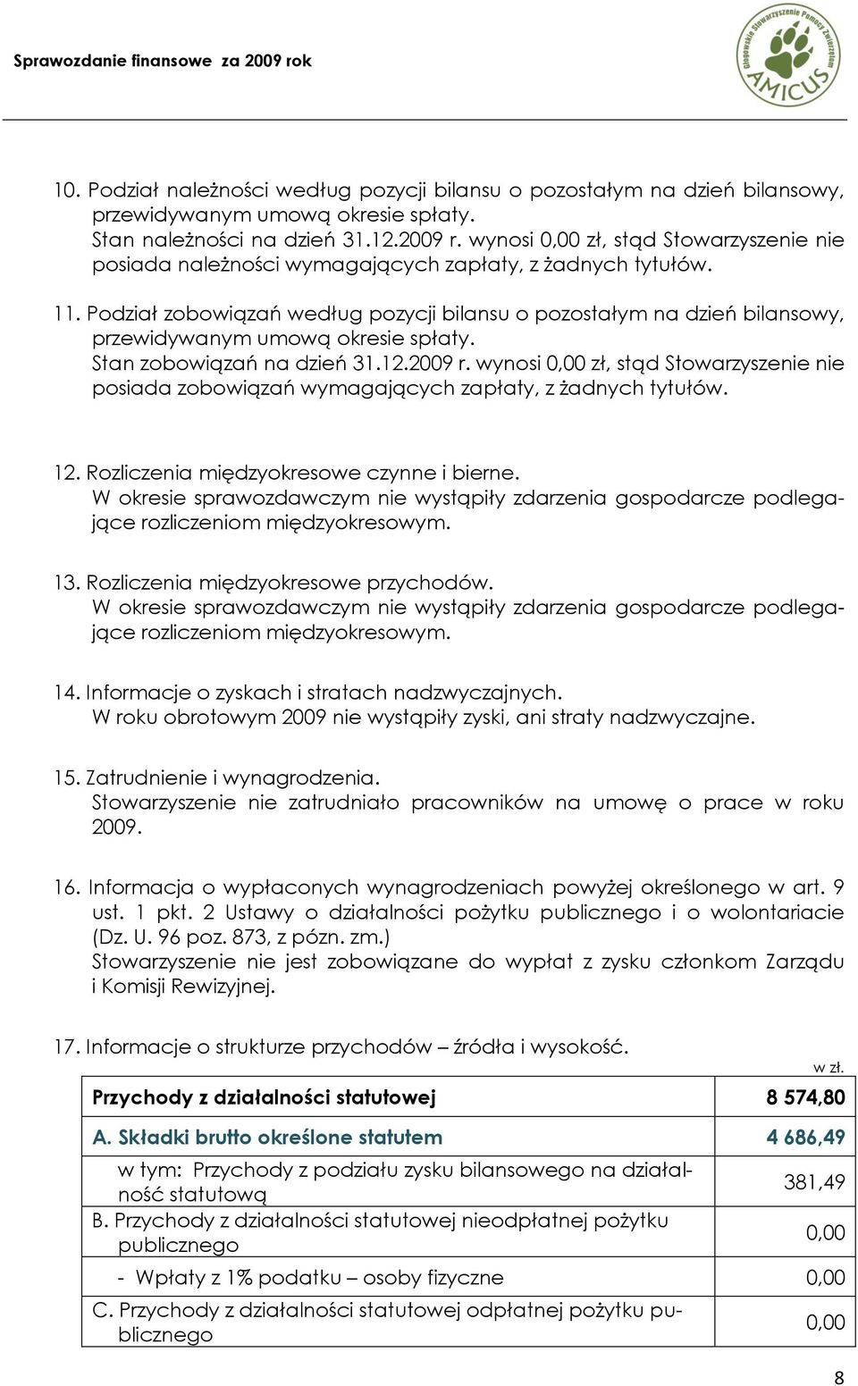 Podział zobowiązań według pozycji bilansu o pozostałym na dzień bilansowy, przewidywanym umową okresie spłaty. Stan zobowiązań na dzień 31.12.2009 r.