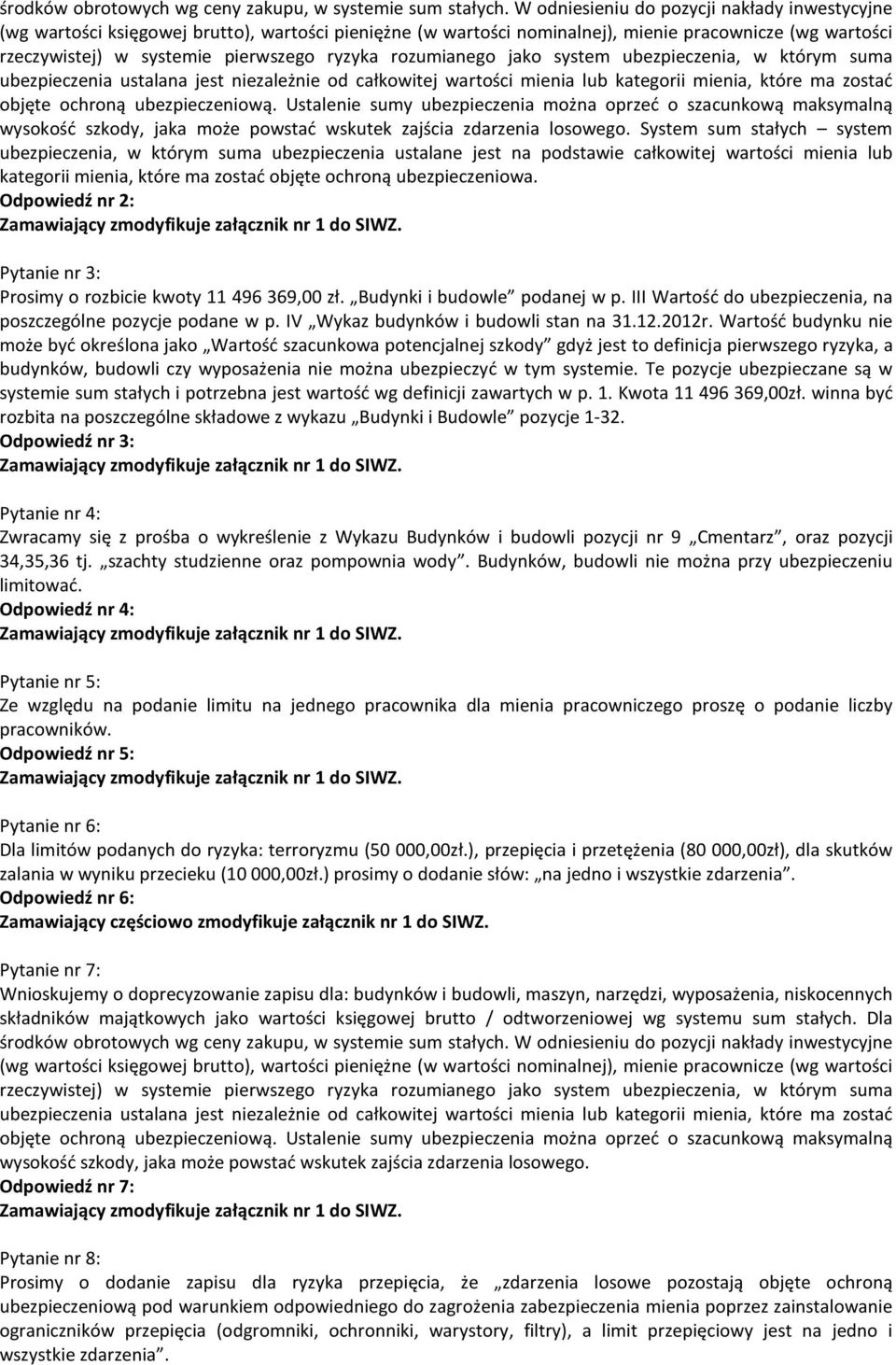 rozumianego jako system ubezpieczenia, w którym suma ubezpieczenia ustalana jest niezależnie od całkowitej wartości mienia lub kategorii mienia, które ma zostać objęte ochroną ubezpieczeniową.